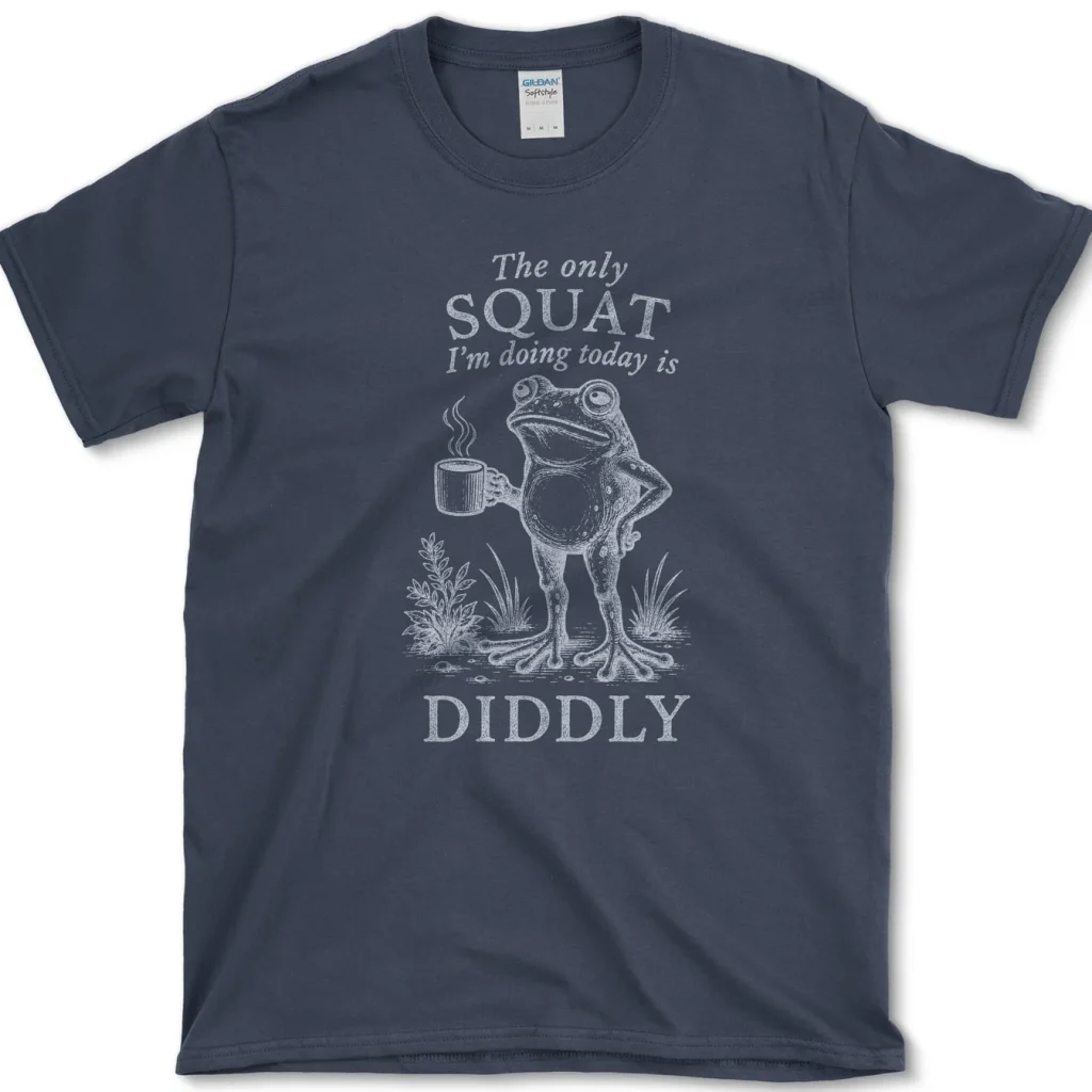 The Only Squat I'm Doing Today Is Diddly Funny Frog Shirt 5 The Only Squat I'm Doing Today Is Diddly Funny Frog Shirt 1