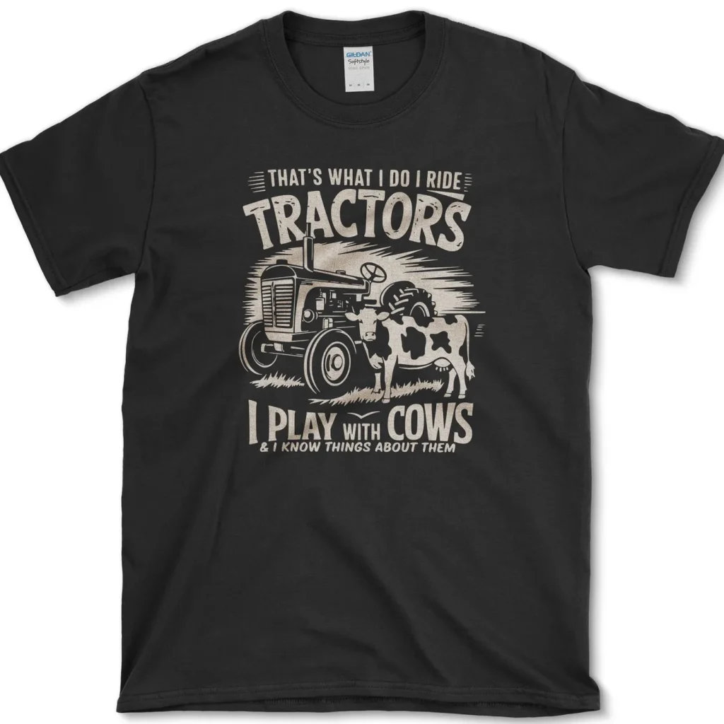 That's What I Do I Ride Tractors Play With Cows Funny Farming Shirt 3